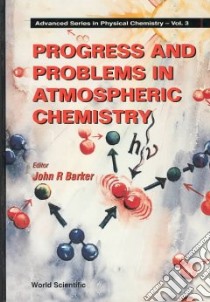 Progress and Problems in Atmospheric Chemistry libro in lingua di Barker John R. (EDT)