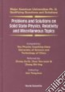 Problems and Solutions on Solid State Physics, Relativity and Miscellaneous Topics libro in lingua di Zhang Jia-Lu (EDT), Lim Yung-Kuo (EDT), Zhou You-Yuan (EDT), Zhang Shi-Ling (EDT)