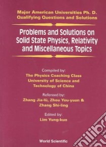 Problems and Solutions on Solid State Physics, Relativity and Miscellaneous Topics libro in lingua di Lim Yung-Kuo (EDT), Zhou You-Yuan (EDT), Zhang Shi-Ling (EDT), Zhang Jia-Lu (EDT)