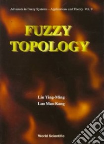 Fuzzy Topology libro in lingua di Liu Ying-Ming, Luo Mao-Kang
