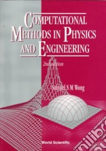 Computational Methods in Physics and Engineering libro in lingua di Wong Samuel S. M.