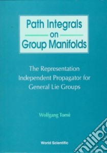 Path Integrals on Group Manifolds libro in lingua di Tome Wolfgang