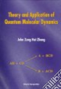 Theory and Application of Quantum Molecular Dynamics libro in lingua di Zhang John Z. H.