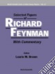 Selected Papers of Richard Feynman libro in lingua di Feynman Richard Phillips, Brown Laurie M. (EDT)