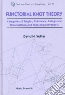 Functorial Knot Theory libro in lingua di Yetter David N.