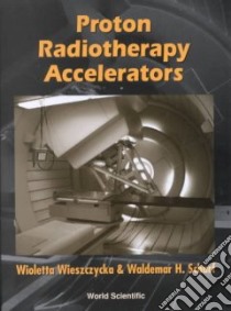 Proton Radiotherapy Accelerators libro in lingua di Wieszczycka Wioletta, Schaf Waldemar Henryk