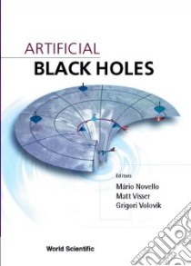 Artificial Black Holes libro in lingua di Novello Mario (EDT), Visser Matt (EDT), Volovik G. E. (EDT)