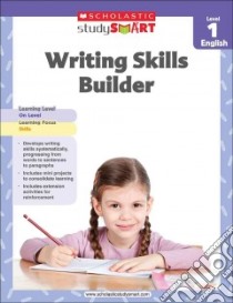 Scholastic Study Smart Writing Skills Builder, Level 1 English libro in lingua di Scholastic Inc. (COR)