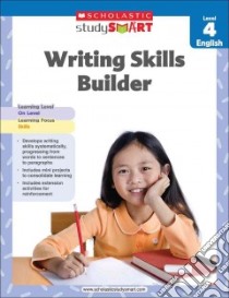 Scholastic Study Smart Writing Skills Builder, Level 4 English libro in lingua di Scholastic Inc. (COR)