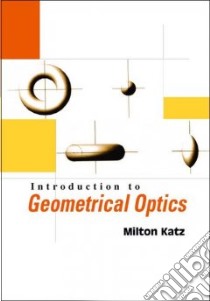 Introduction to Geometrical Optics libro in lingua di Katz Milton