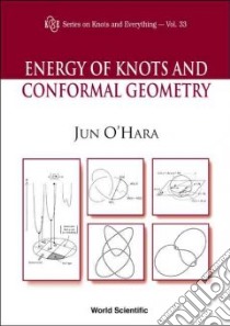 Energy of Knots and Conformal Geometry libro in lingua di O'Hara Jun