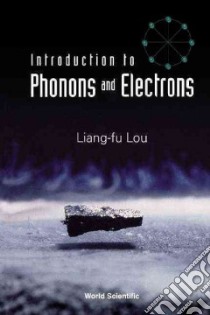 Introduction to Phonons and Electrons libro in lingua di Lou Liang-Fu