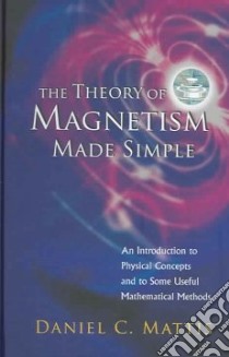 The Theory of Magnetism Made Simple libro in lingua di Mattis Daniel C.