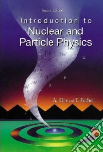 Introduction to Nuclear and Particle Physics libro in lingua di Das Ashok, Ferbel Thomas