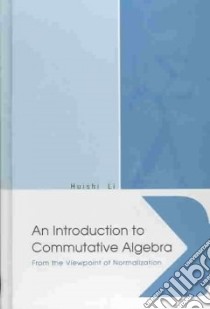 An Introduction To Commutative Algebra libro in lingua di HUISHI Li