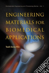 Engineering Materials For Biomedical Applications libro in lingua di Hin Teoh Swee (EDT)
