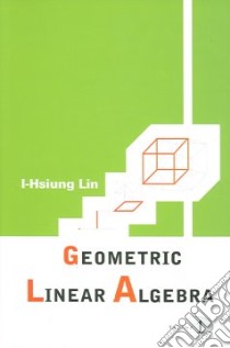 Geometric Linear Algebra libro in lingua di Lin I-Hsiung, Lin Yixiong