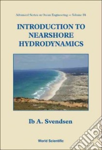 Introduction To Nearshore Hydrodynamics libro in lingua di Svendsen Ib A.