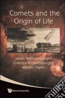 Comets and the Origin of Life libro in lingua di Wickramasinghe Janaki, Wickramasinghe Chandra, Napier William