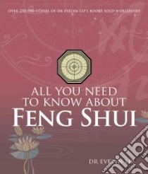 All You Need to Know About Feng Shui libro in lingua di Lip Evelyn