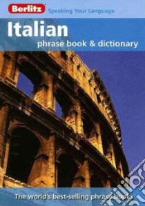 Berlitz Italian Phrase Book And Dictionary libro in lingua di Not Available (NA)