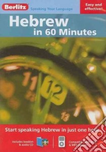 Hebrew in 60 Minutes (CD Audiobook) libro in lingua di Berlitz International Inc. (EDT)