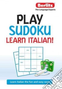 Berlitz Play Sudoku Learn Italian! libro in lingua di Berlitz International Inc. (COR)