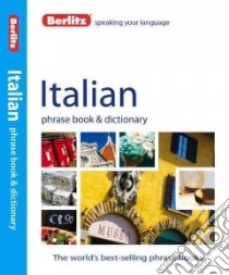 Berlitz Italian Phrase Book & Dictionary libro in lingua di Berlitz International Inc. (COR)