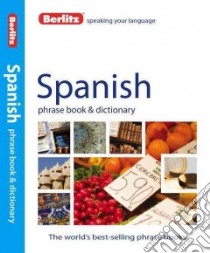Berlitz Spanish Phrase Book & Dictionary libro in lingua di Berlitz International Inc. (COR)