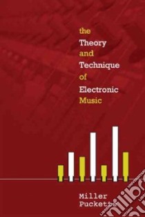 The Theory and Technique of Electronic Music libro in lingua di Puckette Miller