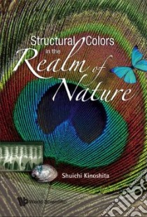 Structural Colors in the Realm of Nature libro in lingua di Kinoshita Shuichi