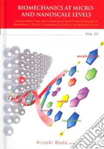 Biomechanics at Micro- and Nanoscale Levels libro in lingua di Wada Hiroshi (EDT)