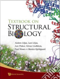 Textbook of Structural Biology libro in lingua di Liljas Anders, Liljas Lars, Piskur Jure, Lindblom Goran, Nissen Poul