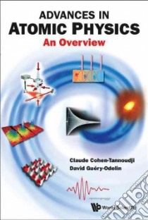 Advances In Atomic Physics libro in lingua di Cohen-Tannoudji Claude, Guery-odelin David