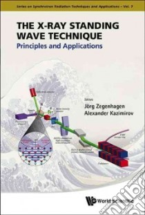 The X-Ray Standing Wave Technique libro in lingua di Zegenhagen Jorg (EDT), Kazimirov Alexander (EDT)