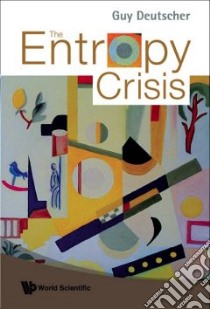 The Entropy Crisis libro in lingua di Deutscher Guy