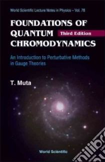 Foundations of Quantum Chromodynamics libro in lingua di Muta T.