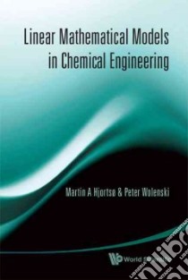 Linear Mathematical Models in Chemical Engineering libro in lingua di Hjortso Martin A., Wolenski Peter