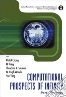 Computational Prospects of Infinity libro in lingua di Chong Chitat (EDT), Feng Qi (EDT), Slaman Theodore A. (EDT), Woodin W. Hugh (EDT), Yang Yue (EDT)