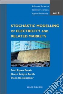 Stochastic Modelling of Electricity and Related Markets libro in lingua di Benth Fred Espen, Benth Jurate Saltyte, Koekebakker Steen