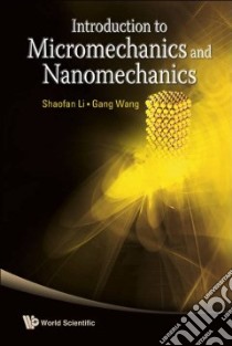 Introduction To Micromechanics and Nanomechanics libro in lingua di Li Shaofan, Wang Gang