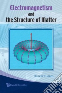 Electromagnetism and the Structure of Matter libro in lingua di Funaro Daniele