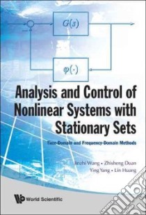 Analysis and Control Of Nonlinear Systems With Stationary Sets libro in lingua di Wang Jinzhi, Duan Zhisheng, Yang Ying, Huang Lin
