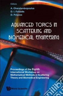 Advanced Topics In Scattering And Biomedical Engineering libro in lingua di Charalambopoulos A. (EDT), Fotiadis D. I. (EDT), Polyzos D. (EDT)