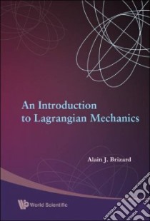 An Introduction to Lagrangian Mechanics libro in lingua di Brizard Alain J.