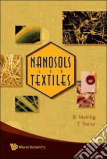 Nanosols And Textiles libro in lingua di Mahltig B., Textor T.