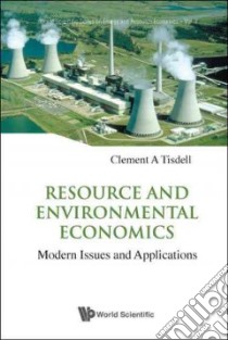 Resource and Environmental Economics libro in lingua di Tisdell Clement A.