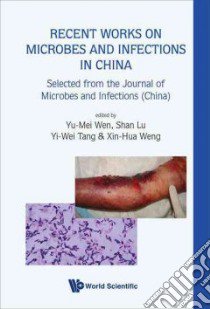 Recent Works on Microbes and Infections in China libro in lingua di Wen Yu-Mei (EDT), Lu Shan, Tang Yi-Wei, Weng Xin-Hua (EDT)