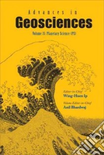 Advances in Geosciences libro in lingua di Ip Wing-huen (EDT), Bhardwaj Anil (EDT)