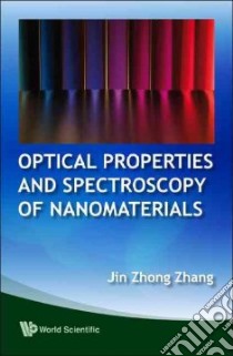 Optical Properties and Spectroscopy of Nanomaterials libro in lingua di Zhang Jin Zhong